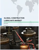 Global Construction Lubricants Market 2018-2022